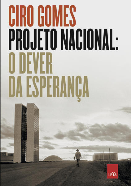 Projeto Nacional: O dever da esperança, livro de Ciro Gomes