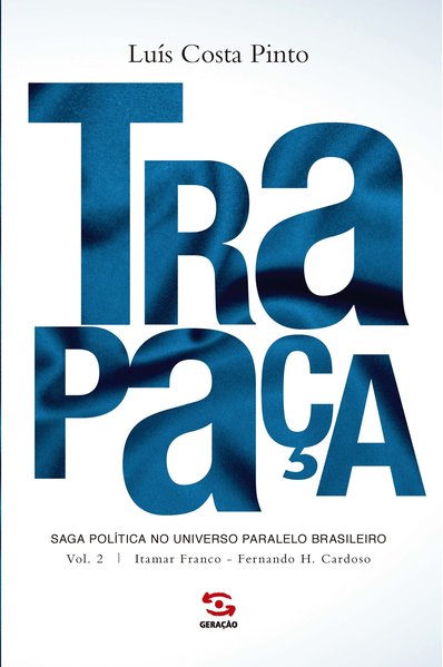 Trapaça - Vol. 2: Itamar Franco - Fernando H. Cardoso, livro de Luís Costa Pinto