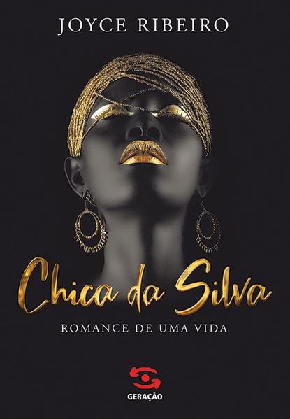 Chica da Silva. Romance de uma vida, livro de Joyce Ribeiro
