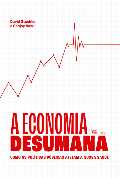 A economia desumana, livro de David Stuckler, Sanjay Basu