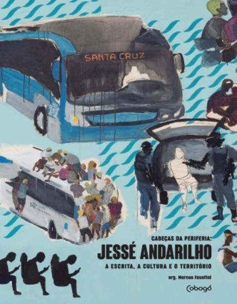 Jessé Andarilho - A escrita, a cultura e o território. Coleção - Cabeças da periferia, livro de 