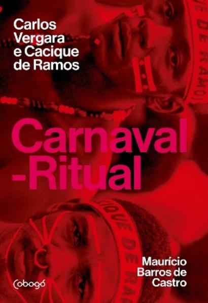 Carnaval-Ritual. Carlos Vergara e Cacique de Ramos, livro de Mauricio Barros de Castro