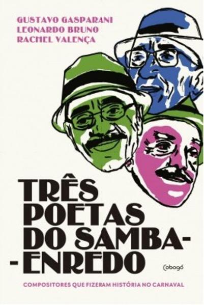 Três poetas do samba-enredo. Compositores que fizeram história no carnaval, livro de Leonardo Bruno, Rachel Valença, Gustavo Gasparani