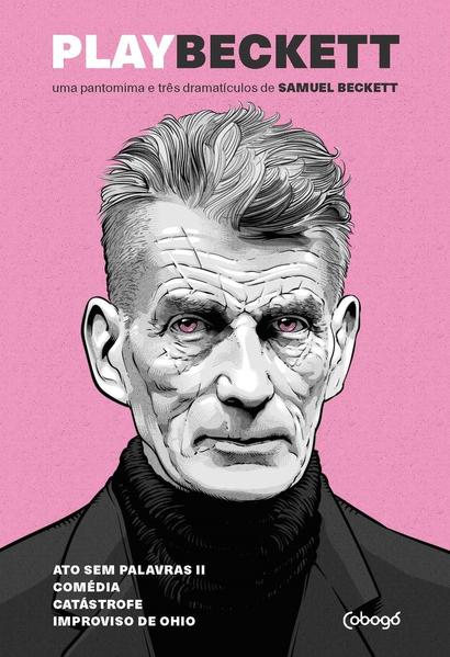Play Beckett - Uma pantomima e três dramatículos de Samuel Beckett. Atos sem palavras II, Comédia / Play, Catástrofe, Improviso de Ohio, livro de Samuel Beckett