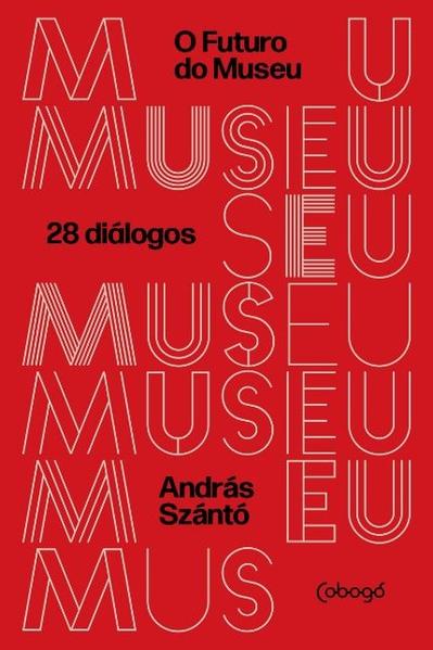 O futuro do museu. 28 Diálogos, livro de András Szántó