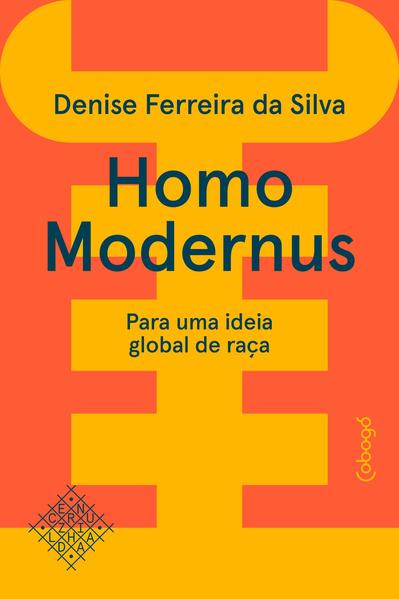 Homo modernus: Para uma ideia global de raça, livro de Denise Ferreira da Silva
