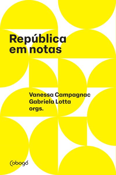 República em notas, livro de Vanessa Campagnac, Gabriela Lotta (orgs.)