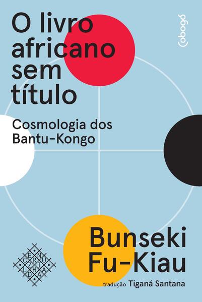 O livro africano sem t&iacute;tulo: Cosmologia dos Bantu-Kongo, livro de Kimbwandende Kia Bunseki Fu-Kiau