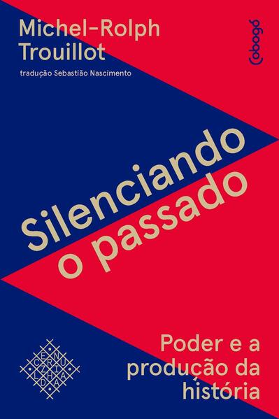 Silenciando o passado: Poder e a produ&ccedil;&atilde;o da hist&oacute;ria, livro de Michael-Rolph Trouillot