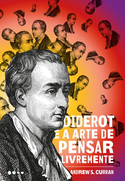 Diderot e a arte de pensar livremente, livro de Andrew S. Curran