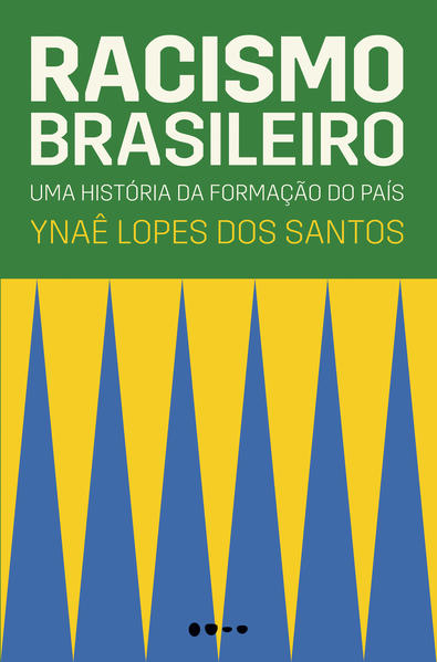 Racismo brasileiro. Uma história da formação do país, livro de Ynaê Lopes dos Santos