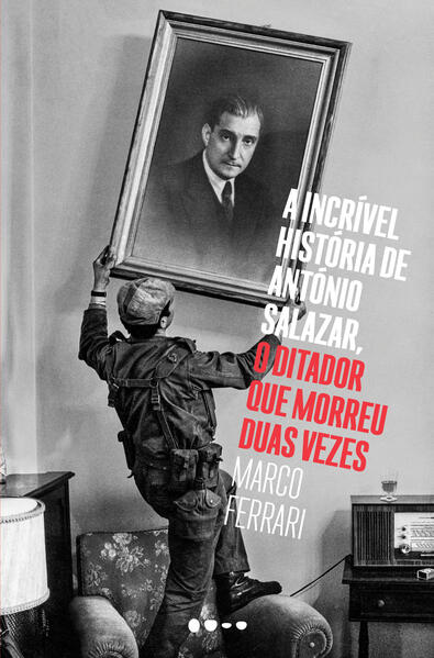 A incrível história de António Salazar, o ditador que morreu duas vezes, livro de Marco Ferrari