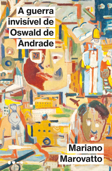 A guerra invisível de Oswald de Andrade, livro de Mariano Marovatto