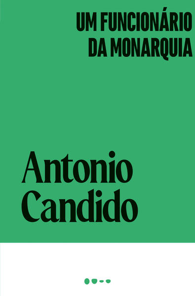 Um funcionário da monarquia, livro de Antonio Candido