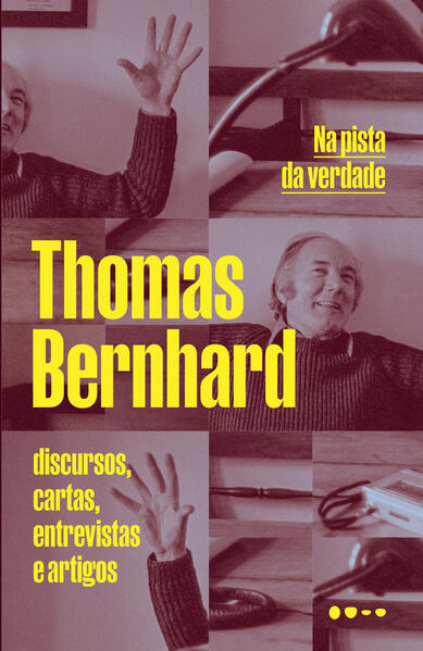 Na pista da verdade: Discursos, cartas, entrevistas e artigos, livro de  Thomas Bernhard