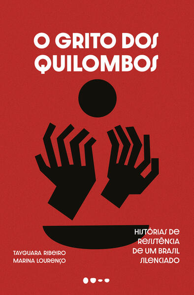 O grito dos quilombos: Histórias de resistência de um Brasil silenciado, livro de Marina Lourenço, Tayguara Ribeiro