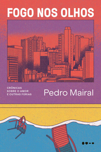 Fogo nos olhos: Crônicas sobre o amor e outras fúrias, livro de Pedro Mairal