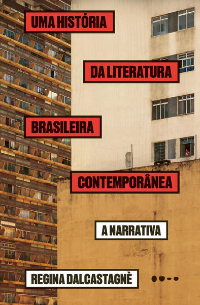 Uma história da literatura brasileira contemporânea: A narrativa, livro de Regina Dalcastagné