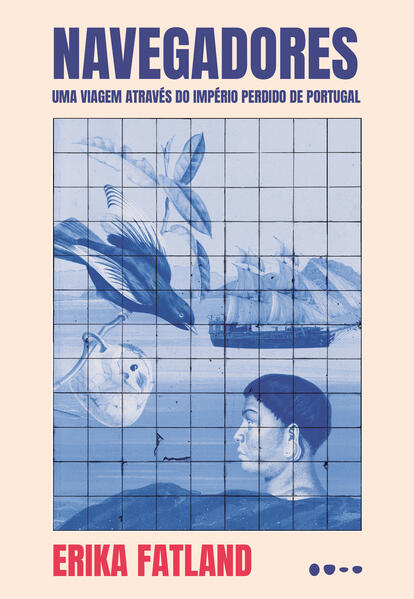 Navegadores: Uma viagem através do Império perdido de Portugal, livro de Erika Fatland