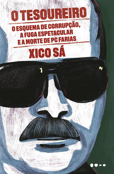 O tesoureiro: O esquema de corrupção, a fuga espetacular e a morte de PC Farias, livro de Xico Sá
