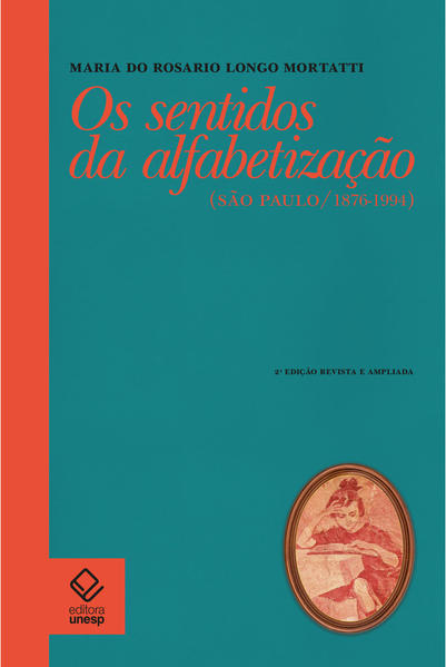Os sentidos da alfabetização - 2ª edição. São Paulo / 1876-1994, livro de Maria do Rosário Longo Mortatti