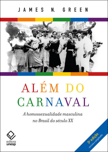 Além do carnaval  3ª edição. A homossexualidade masculina no Brasil do século XX, livro de James N. Green