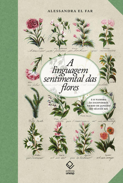 A linguagem sentimental das flores e o namoro às escondidas no Rio de Janeiro do século XIX, livro de Alessandra El Far