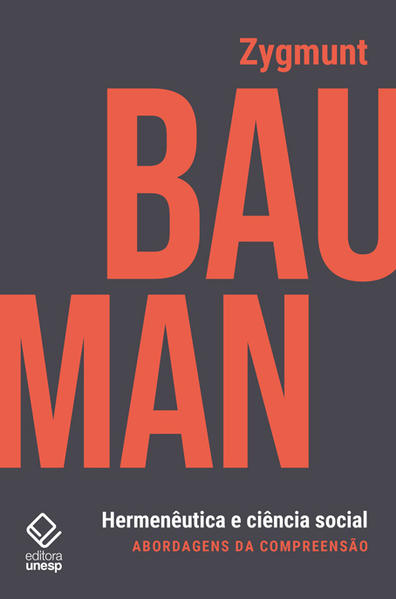 Hermenêutica e ciência social. Abordagens da compreensão, livro de Zygmunt Bauman