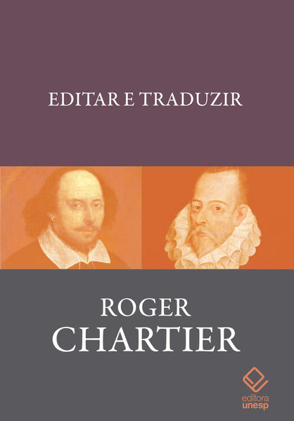 Editar e traduzir. Mobilidade e materialidade dos textos (séculos XVI-XVIII), livro de Roger Chartier