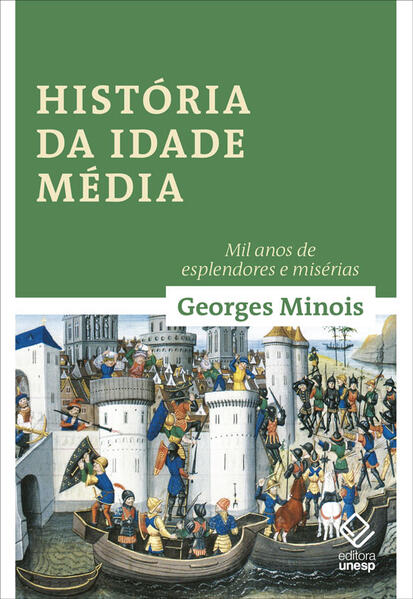 Hist&oacute;ria da Idade M&eacute;dia: Mil anos de esplendores e mis&eacute;rias, livro de Georges Minois