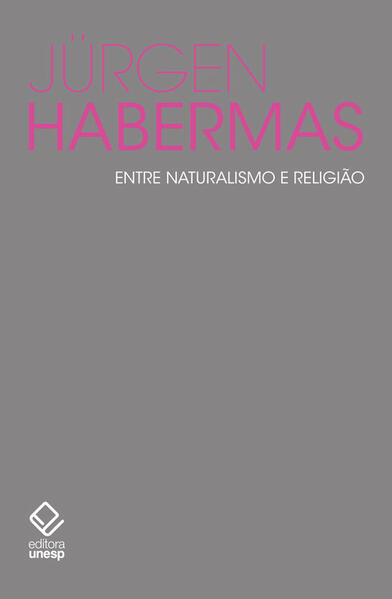 Entre naturalismo e religião: Ensaios filosóficos, livro de Jürgen Habermas