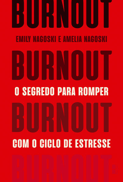 Burnout. O segredo para romper com o ciclo de estresse, livro de Emily Nagoski, Amelia Nagoski