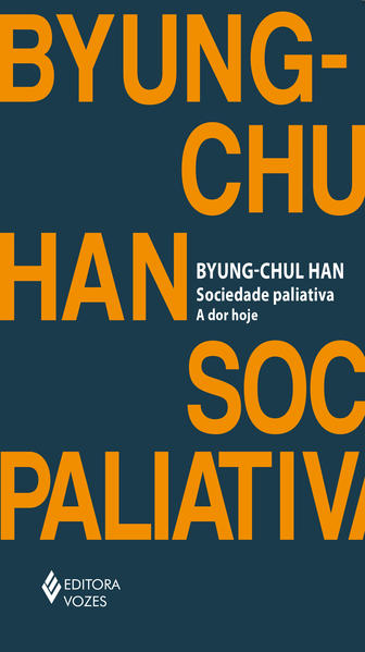 Sociedade paliativa. A dor hoje, livro de Byung-Chul Han