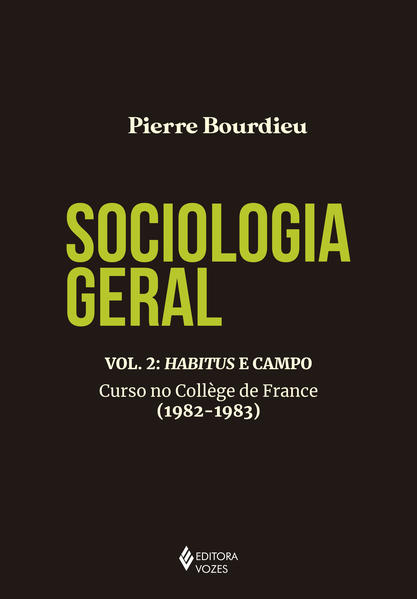 Sociologia geral vol. 2. Habitus e campo: Curso no Collège de France (1982-1983), livro de Pierre Bourdieu