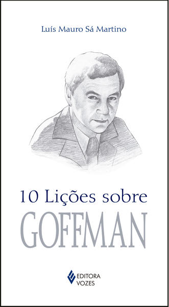 10 lições sobre Goffman, livro de Luís Mauro Sá Martino
