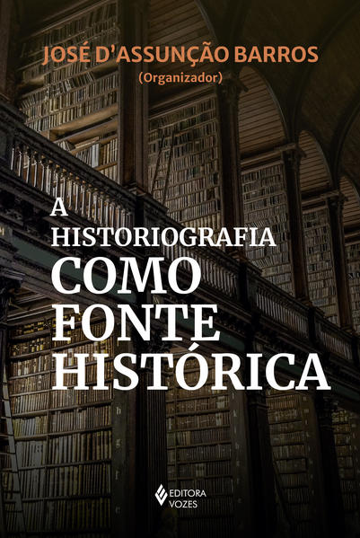 A historiografia como fonte histórica, livro de José D