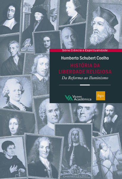 História da liberdade religiosa. Da reforma ao Iluminismo, livro de Humberto Schubert Coelho
