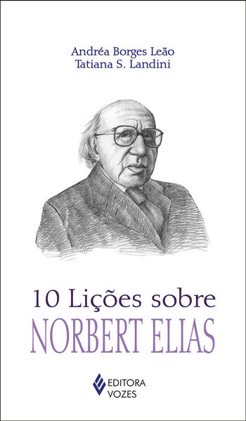 10 lições sobre Norbert Elias, livro de Andea Borges Leão, Tatiana S. Landini