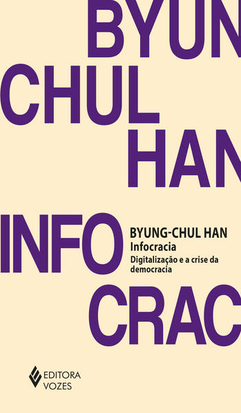 Infocracia. Digitalização e a crise da democracia, livro de Byung-Chul Han