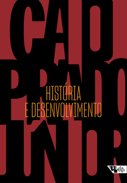 História e desenvolvimento. A contribuição da historiografia para a teoria e prática do desenvolvimento brasileiro, livro de Caio Prado Júnior