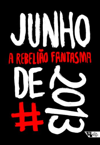Junho de 2013: a rebelião fantasma, livro de Breno Altman, Maria Carlotto (orgs.)