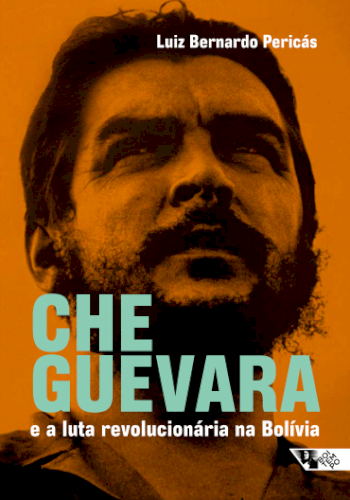 Che Guevara e a luta revolucionária na Bolívia, livro de Luiz Bernardo Pericás
