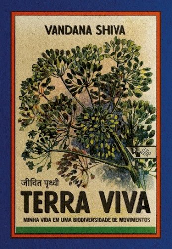 Terra viva - Minha vida em uma biodiversidade de movimentos, livro de Vandana Shiva