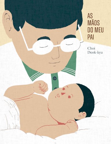As m&atilde;os do meu pai, livro de Choi Deok-kyu