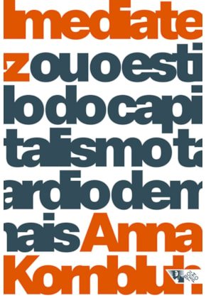 Imediatez: ou o estilo do capitalismo tardio demais, livro de Anna Kornbluh
