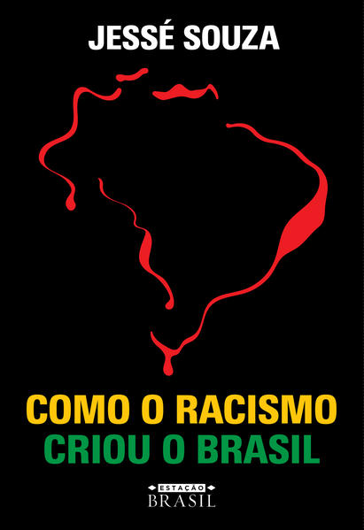 Como o racismo criou o Brasil, livro de Jessé Souza