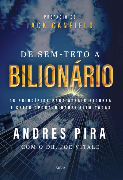 De sem-teto a bilionário. 18 princípios para atrair riqueza e criar oportunidades ilimitadas, livro de Andres Pira