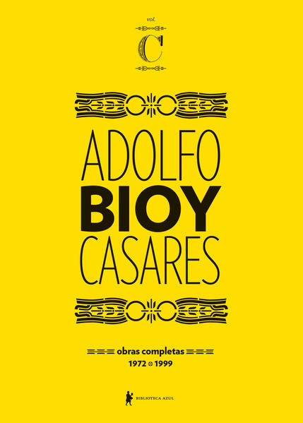 Obras completas de Adolfo Bioy Casares – Volume C. (1972-1999), livro de Adolfo Bioy Casares