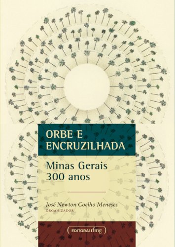 Orbe e encruzilhada - Minas Gerais 300 anos, livro de José Newton Coelho Meneses
