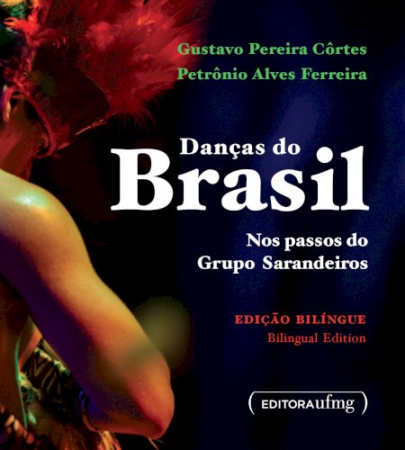 Danças do Brasil: nos passos do Grupo Sarandeiros, livro de Gustavo Pereira Côrtes, Petrônio Alves Ferreira